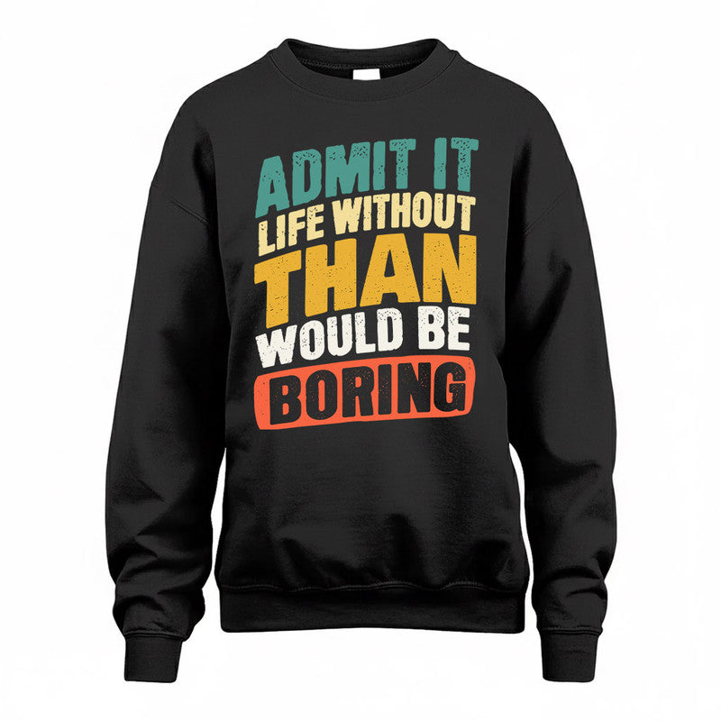 THAM TP88-K4-229–Personalized Funny Quote Apparel “Life Without NAME Would Be Boring”