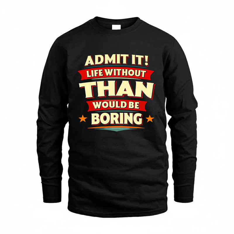 THAN HH88-K2-106–Personalized Funny Quote Apparel “Life Without NAME Would Be Boring”