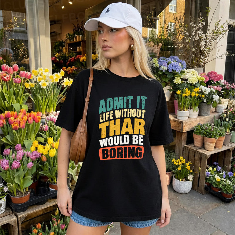 THAR TP88-K4-229–Personalized Funny Quote Apparel “Life Without NAME Would Be Boring”