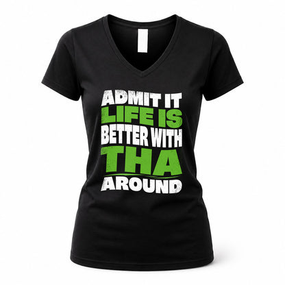 THA KTT19-K098-189 – Personalized Funny Quote Apparel “Admit It, Life Is Better With NAME Around”