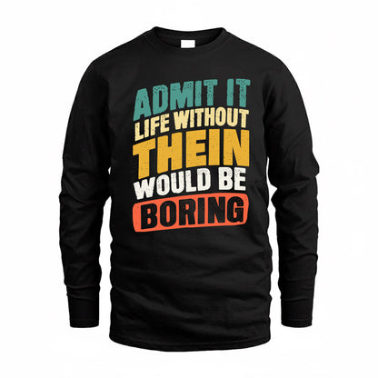 THAW TP88-K4-229–Personalized Funny Quote Apparel “Life Without NAME Would Be Boring”