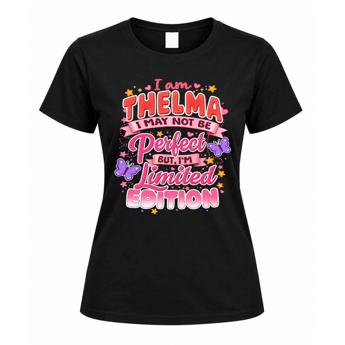 THELMA TT42 Personalized Shirt – I May Not Be Perfect, But I’m Limited Edition