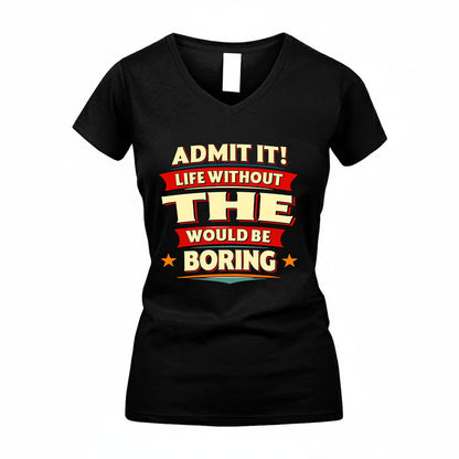 THE HH88-K2-106–Personalized Funny Quote Apparel “Life Without NAME Would Be Boring”