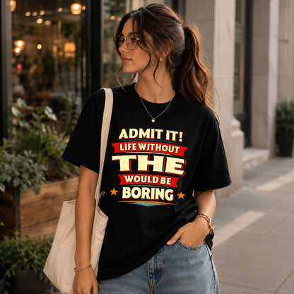 THE HH88-K2-106–Personalized Funny Quote Apparel “Life Without NAME Would Be Boring”