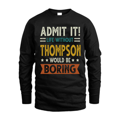 THOMPSON HH88-K2–Personalized Funny Quote Apparel “Life Without NAME Would Be Boring”