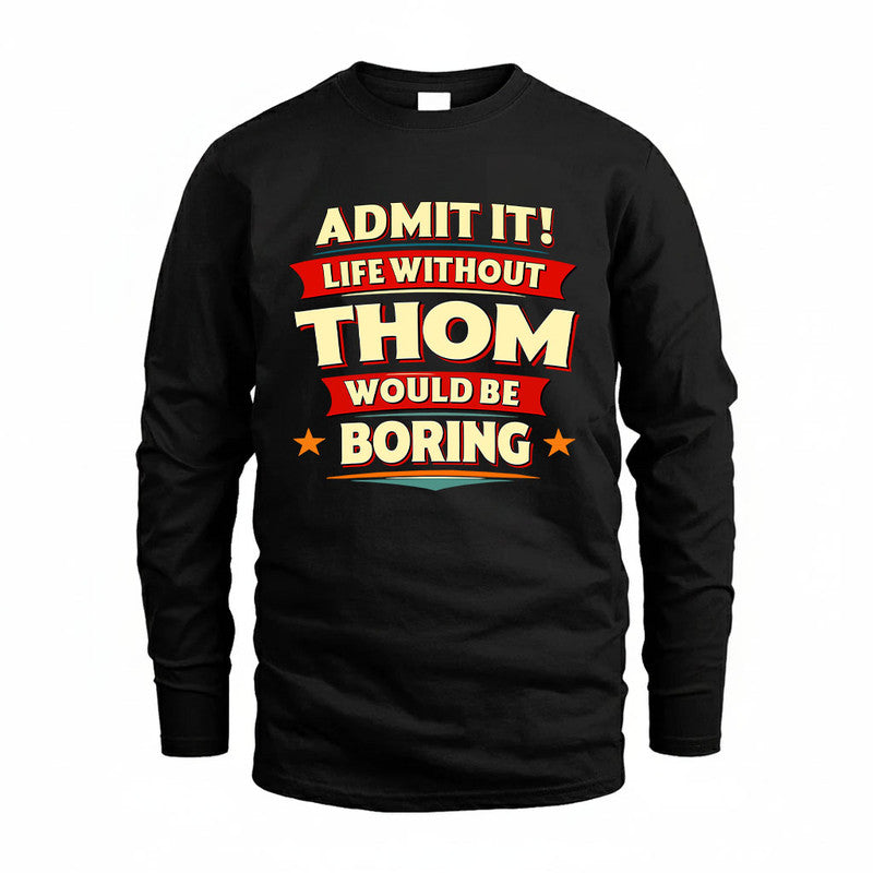 THOM HH88-K2-106–Personalized Funny Quote Apparel “Life Without NAME Would Be Boring”