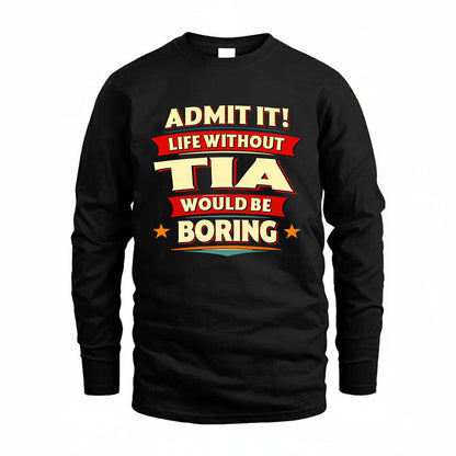 TIA HH88-K2-106–Personalized Funny Quote Apparel “Life Without NAME Would Be Boring”