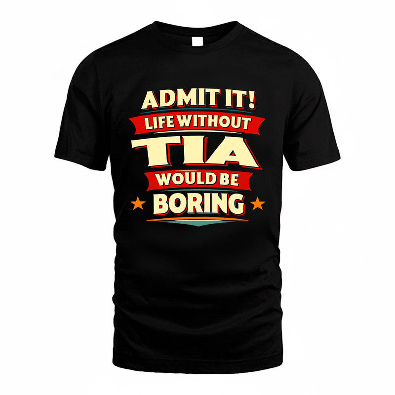 TIA HH88-K2-106–Personalized Funny Quote Apparel “Life Without NAME Would Be Boring”