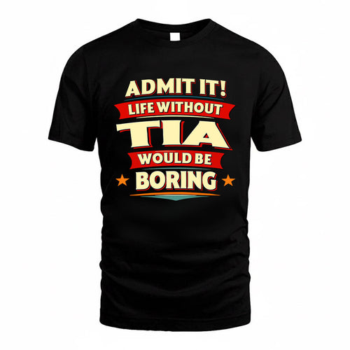 TIA HH88-K2-106–Personalized Funny Quote Apparel “Life Without NAME Would Be Boring”