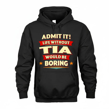 TIA HH88-K2-106–Personalized Funny Quote Apparel “Life Without NAME Would Be Boring”