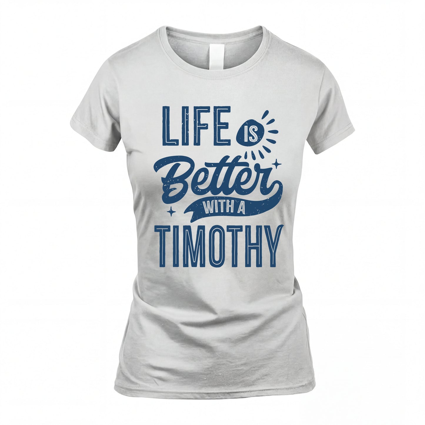TIMOTHY HH88-K2–Personalized Name Quote T-Shirt Life Is Better With Unisex Gift
