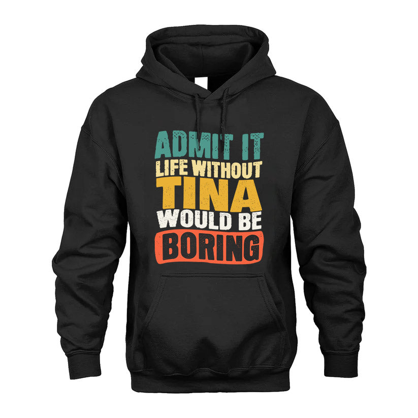 TINA KTT28-AMER50-111–Personalized Funny Quote Apparel “Life Without NAME Would Be Boring”