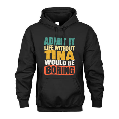 TINA KTT28-AMER50-111–Personalized Funny Quote Apparel “Life Without NAME Would Be Boring”