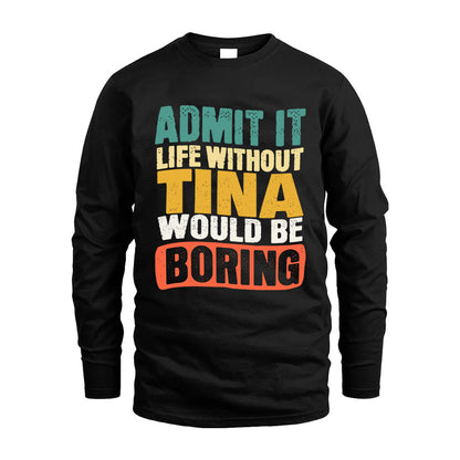 TINA KTT28-AMER50-111–Personalized Funny Quote Apparel “Life Without NAME Would Be Boring”