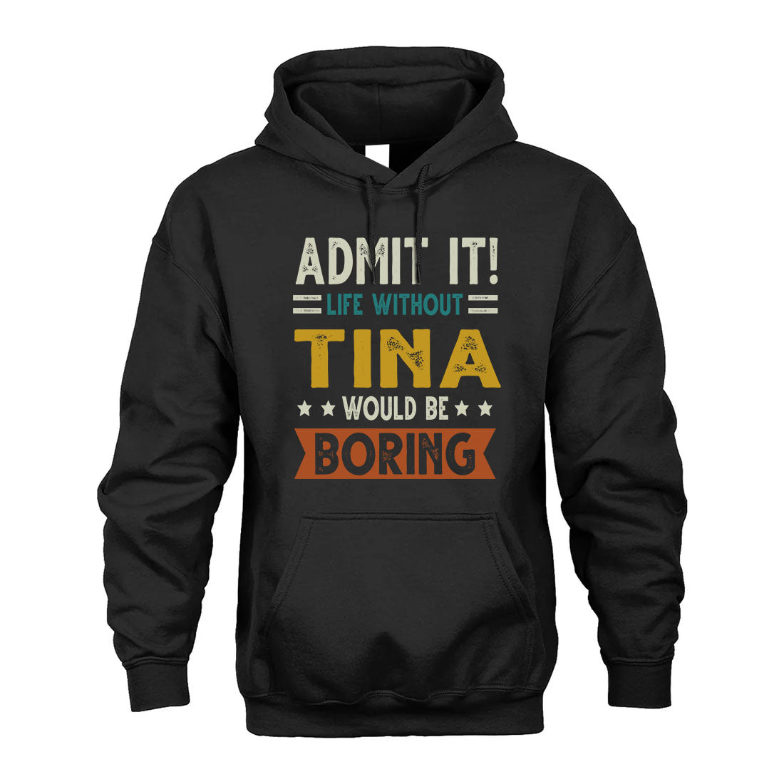 TINA HH88-K2–Personalized Funny Quote Apparel “Life Without NAME Would Be Boring”