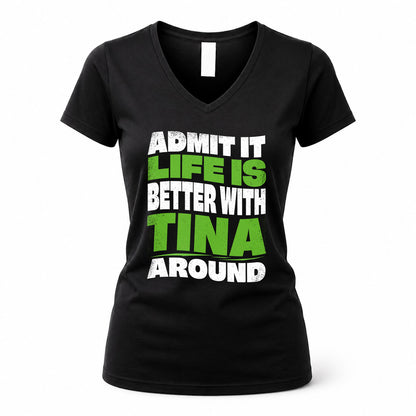 TINA KTT19-K098-189 – Personalized Funny Quote Apparel “Admit It, Life Is Better With NAME Around”