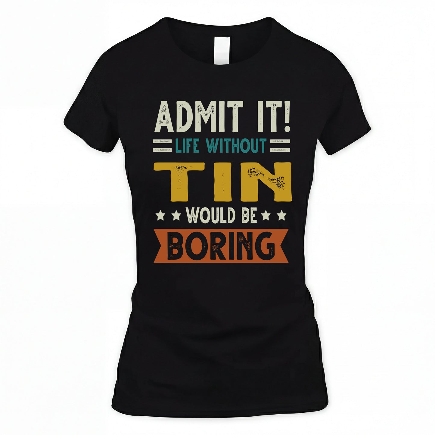 TIN HH88-K2–Personalized Funny Quote Apparel “Life Without NAME Would Be Boring”