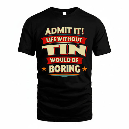 TIN HH88-K2-106–Personalized Funny Quote Apparel “Life Without NAME Would Be Boring”