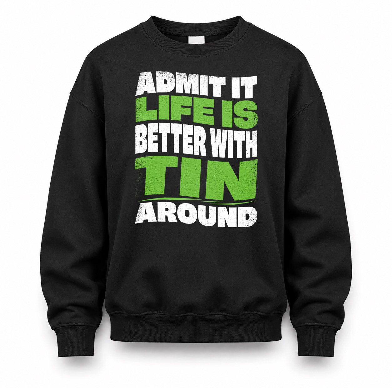 TIN KTT19-K098-189 – Personalized Funny Quote Apparel “Admit It, Life Is Better With NAME Around”