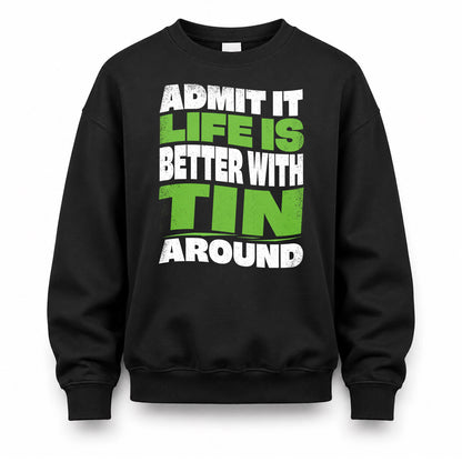 TIN KTT19-K098-189 – Personalized Funny Quote Apparel “Admit It, Life Is Better With NAME Around”