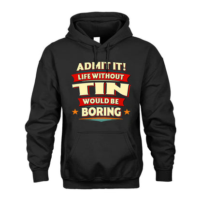 TIN HH88-K2-106–Personalized Funny Quote Apparel “Life Without NAME Would Be Boring”