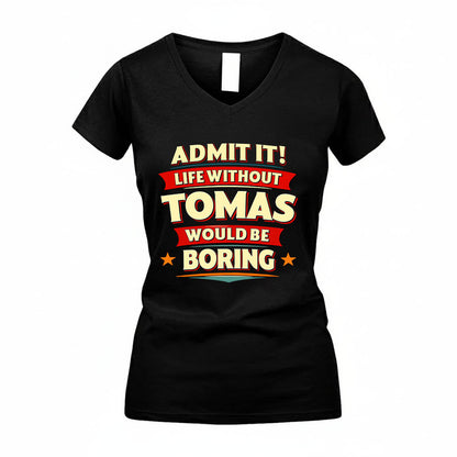 TOMAS HH88-K2-106–Personalized Funny Quote Apparel “Life Without NAME Would Be Boring”
