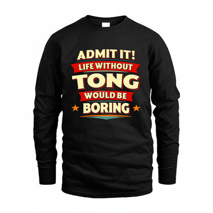 TONG HH88-K2-106–Personalized Funny Quote Apparel “Life Without NAME Would Be Boring”