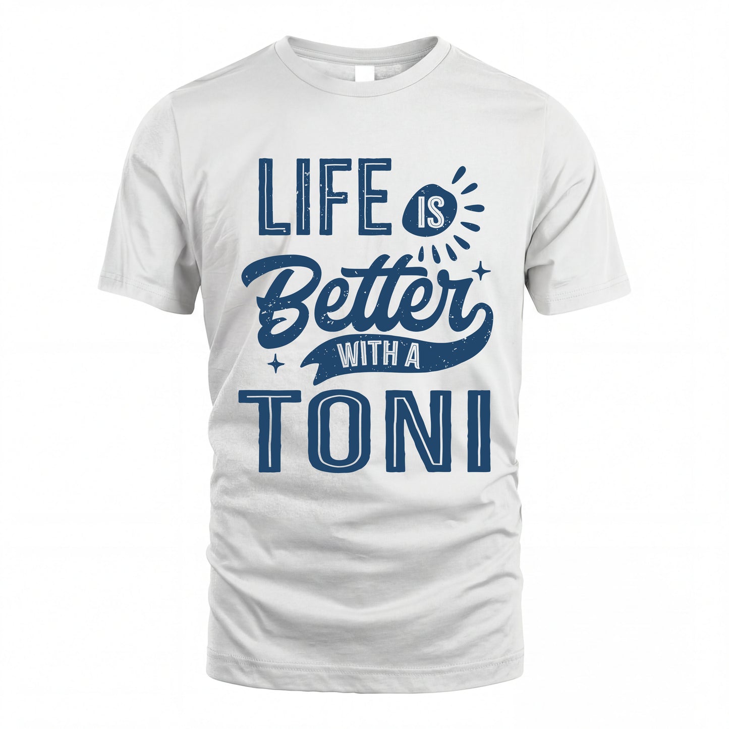 TONI HH88-K2–Personalized Name Quote T-Shirt Life Is Better With Unisex Gift