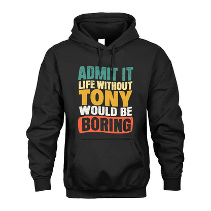 TONY KTT28-AMER50-111–Personalized Funny Quote Apparel “Life Without NAME Would Be Boring”