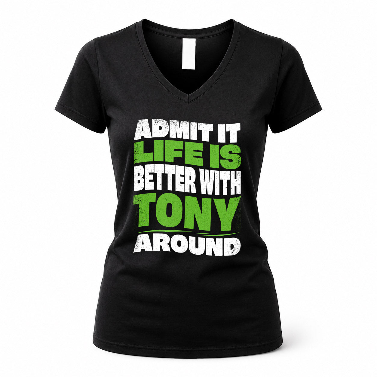 TONY KTT19-K098-189 – Personalized Funny Quote Apparel “Admit It, Life Is Better With NAME Around”