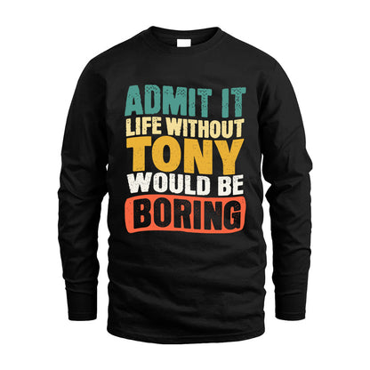 TONY KTT28-AMER50-111–Personalized Funny Quote Apparel “Life Without NAME Would Be Boring”