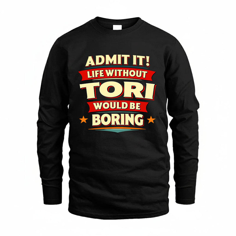 TORI HH88-K2-106–Personalized Funny Quote Apparel “Life Without NAME Would Be Boring”