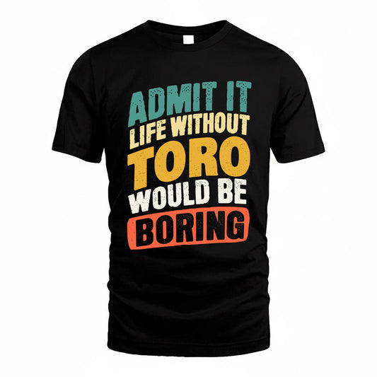 TONYA TP88-K4-229–Personalized Funny Quote Apparel “Life Without NAME Would Be Boring”