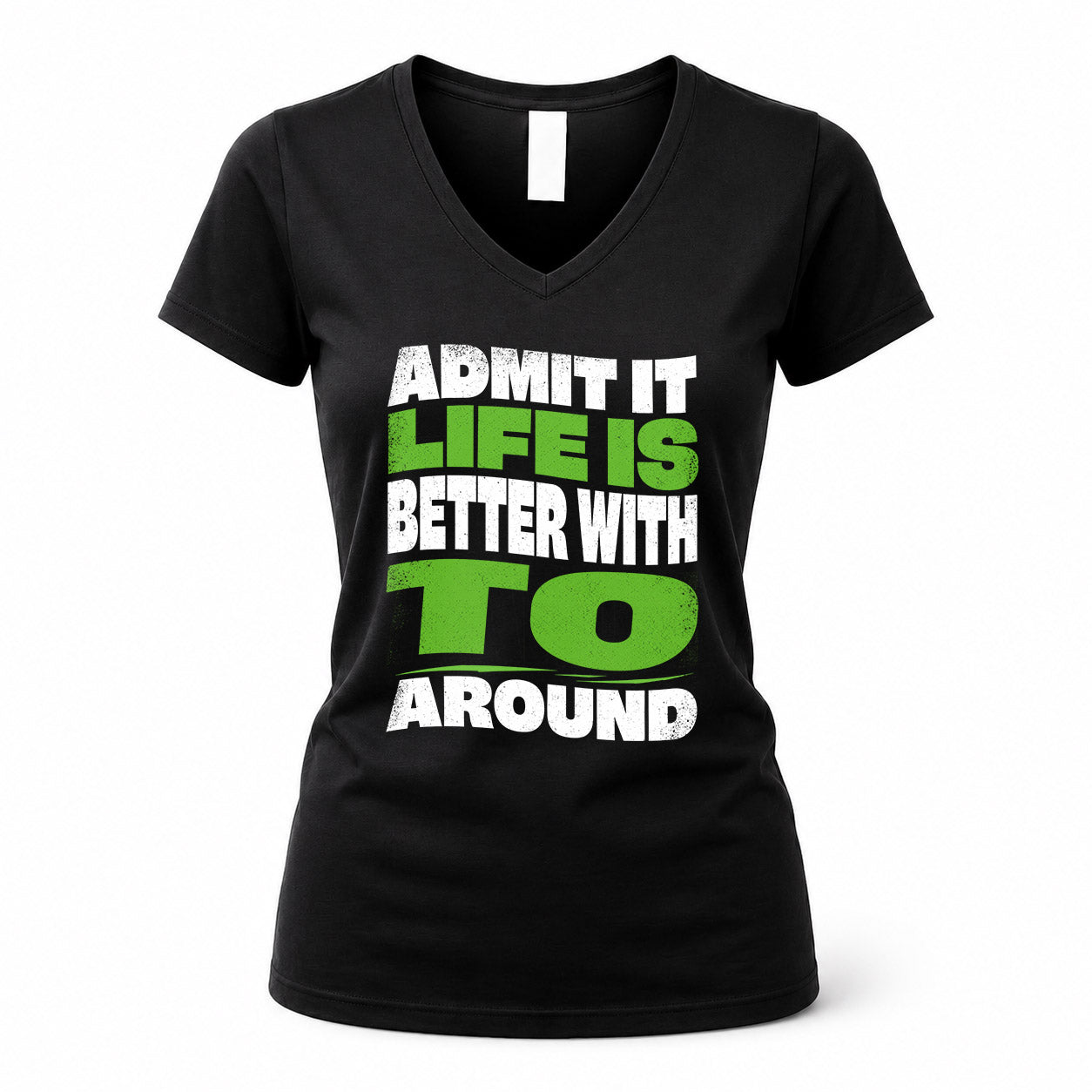 TO KTT19-K098-189 – Personalized Funny Quote Apparel “Admit It, Life Is Better With NAME Around”