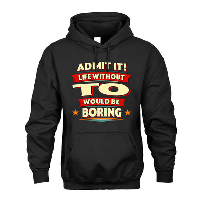 TO HH88-K2-106–Personalized Funny Quote Apparel “Life Without NAME Would Be Boring”