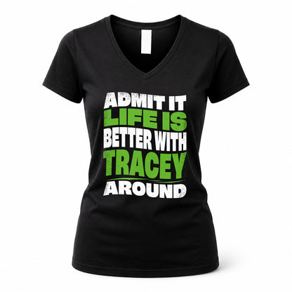 TRACEY KTT19-K098-189 – Personalized Funny Quote Apparel “Admit It, Life Is Better With NAME Around”