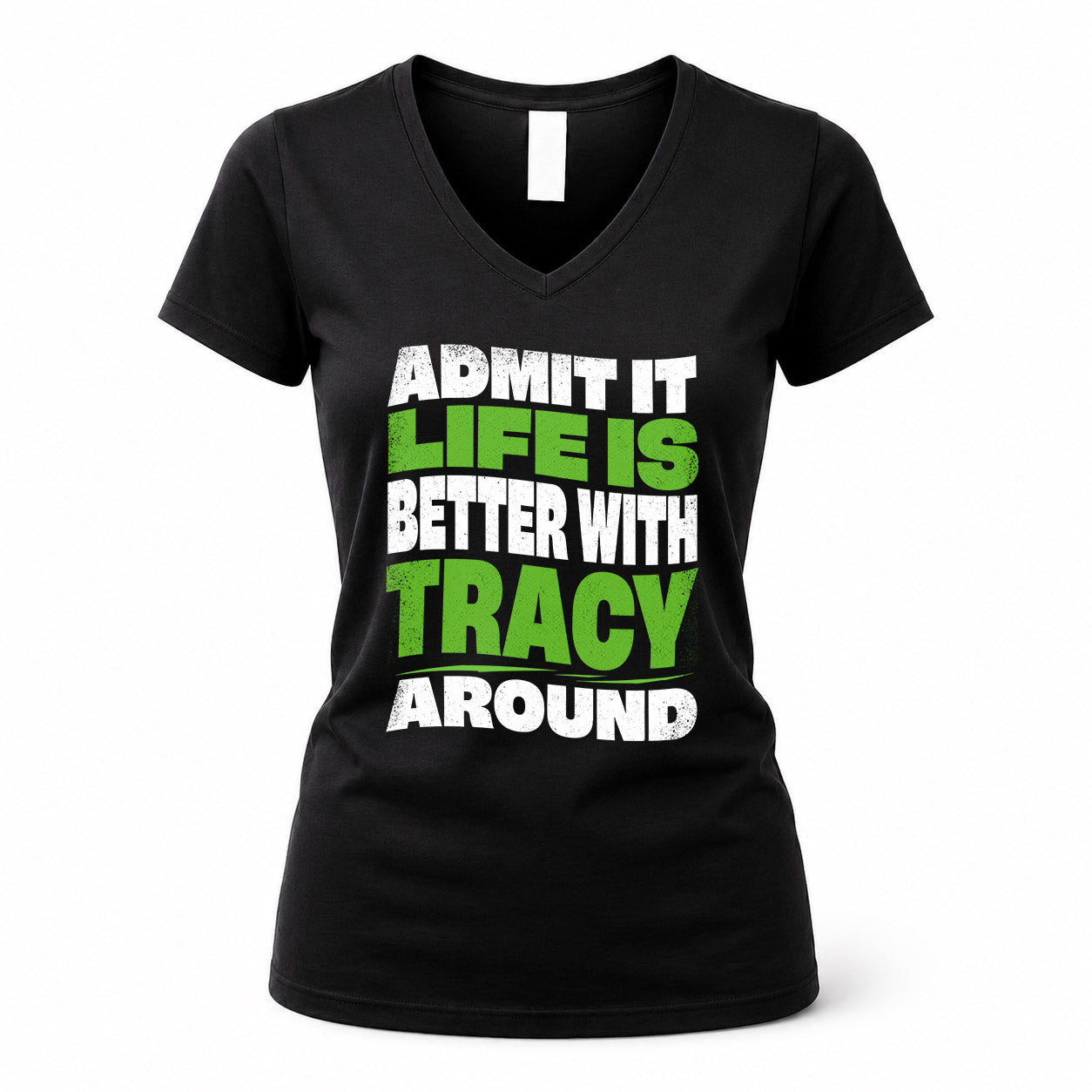 TRACY KTT19-K098-189 – Personalized Funny Quote Apparel “Admit It, Life Is Better With NAME Around”