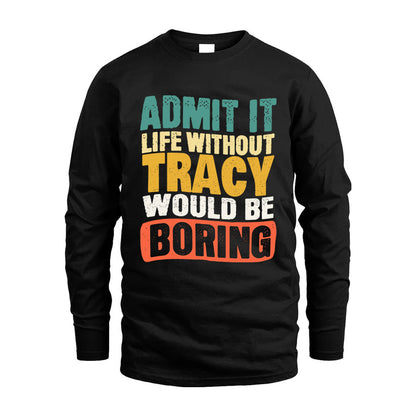 TRACY KTT28-AMER50-111–Personalized Funny Quote Apparel “Life Without NAME Would Be Boring”