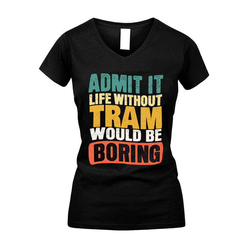 TRAM KTT28-AMER50-111–Personalized Funny Quote Apparel “Life Without NAME Would Be Boring”