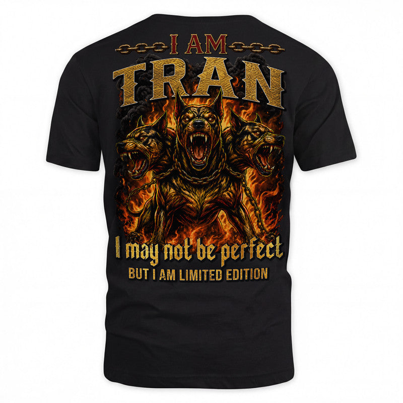 TRAN MP88-F2-168–Personalized Bold Quote Apparel “I Am NAME I May Not Be Perfect But I Am Limited Edition