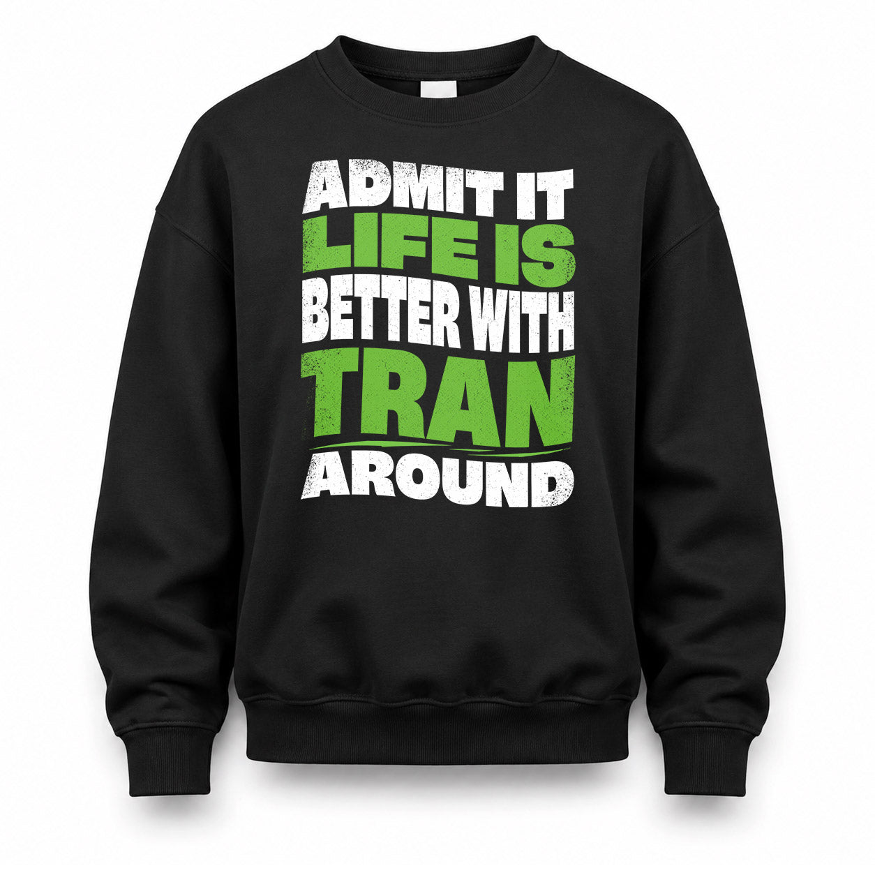 TRAN KTT19-K098-189 – Personalized Funny Quote Apparel “Admit It, Life Is Better With NAME Around”