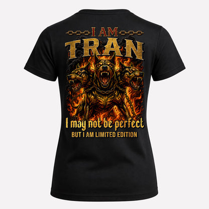 TRAN MP88-F2-168–Personalized Bold Quote Apparel “I Am NAME I May Not Be Perfect But I Am Limited Edition