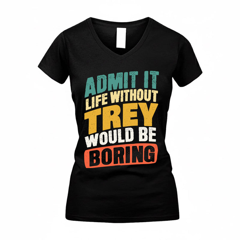 TREVOR TP88-K4-229–Personalized Funny Quote Apparel “Life Without NAME Would Be Boring”