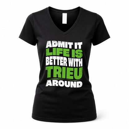 TRIEU KTT19-K098-189 – Personalized Funny Quote Apparel “Admit It, Life Is Better With NAME Around”