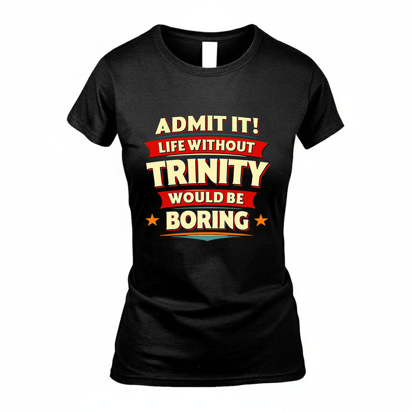 TRINITY HH88-K2-106–Personalized Funny Quote Apparel “Life Without NAME Would Be Boring”