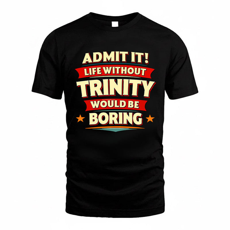 TRINITY HH88-K2-106–Personalized Funny Quote Apparel “Life Without NAME Would Be Boring”