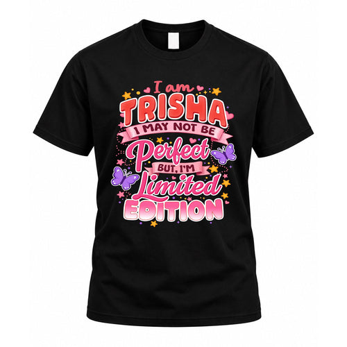 TRISHA TT42 Personalized Shirt – I May Not Be Perfect, But I’m Limited Edition