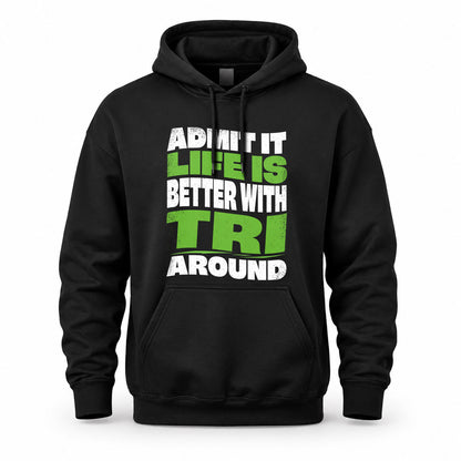TRI KTT19-K098-189 – Personalized Funny Quote Apparel “Admit It, Life Is Better With NAME Around”