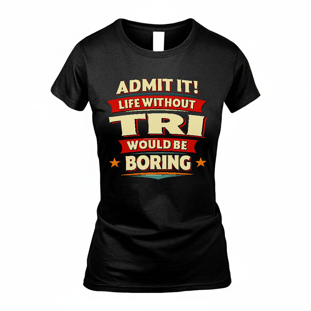 TRI HH88-K2-106–Personalized Funny Quote Apparel “Life Without NAME Would Be Boring”