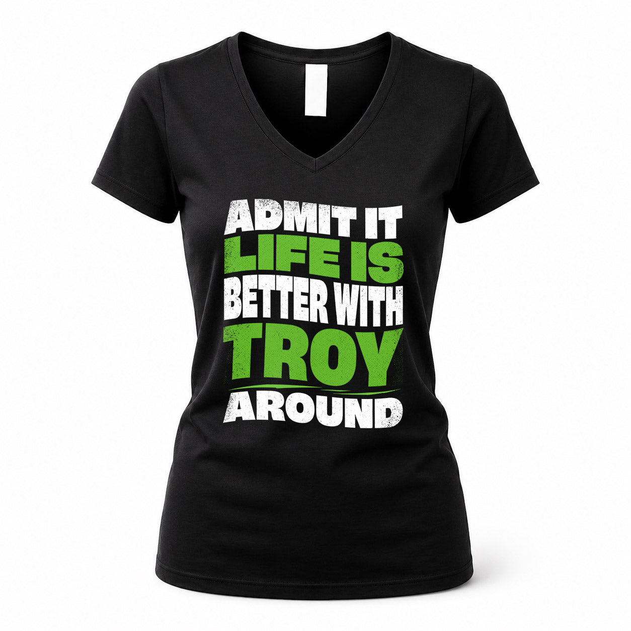 TROY KTT19-K098-189 – Personalized Funny Quote Apparel “Admit It, Life Is Better With NAME Around”